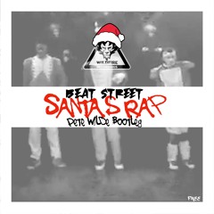 Beat Street Santa's Rap (Pete Wilde Bootleg) >FREE DL<