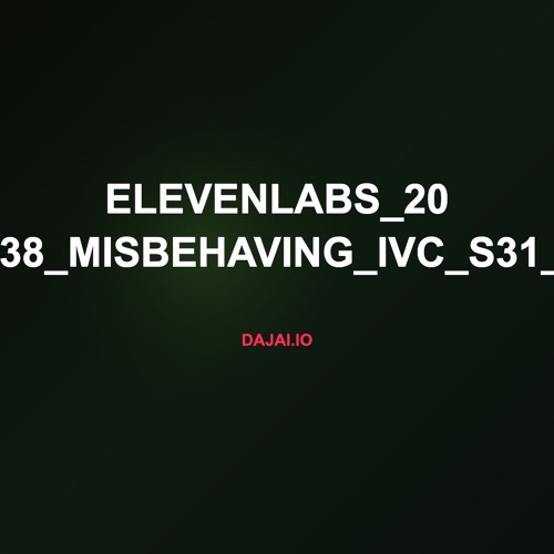 ElevenLabs_20 T06_14_38_misbehaving_ivc_s31_sb75_s