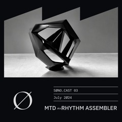 SØNO.CAST 03 - MTD Rhythm Assembler