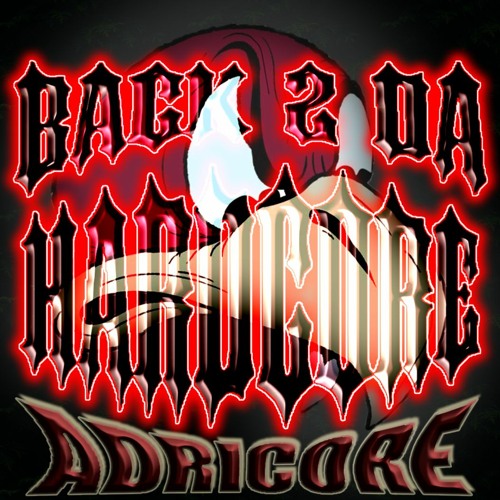 BACK 2 DA HARDCORE - AdriCore - (Millenium Hardcoe)