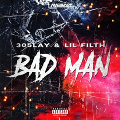 Bad Man (feat. Lil Filth)