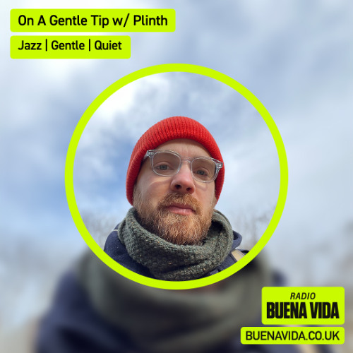 On A Gentle Tip w/ Plinth - Radio Buena Vida 21.06.25