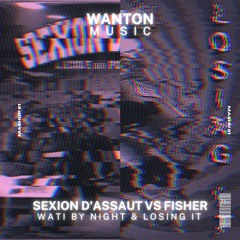 Sexion D'assault Vs Fisher - Wati By Night & Loosing It (Wanton Mashup) BUY = FREE