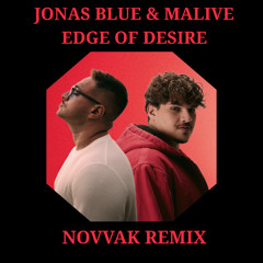 Jonas Blue & Malive - Edge of Desire (Novvak Remix) [Free Download]