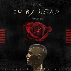 in My Head Ft Tari OG (Prod By AyKeyzbeat)