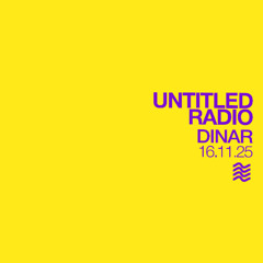 UNTITLED RADIO - Dinar - 16.11.25