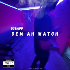 OGSkipp - Dem Ah Watch