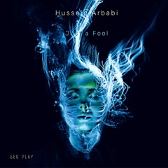 Hussein Arbabi  - Just A Fool