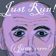 Just Run! (¡Justo, corre!)