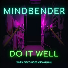 PREMIERE: Mindbender - Do It Well (Acid Mix) [When Disco Goes Wrong]