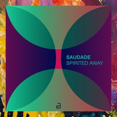 PREMIERE: Saudade — Spirited Away (Original Mix) [Plano B Records]