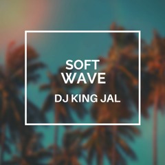 DJ KING JAL - Soft Wave -