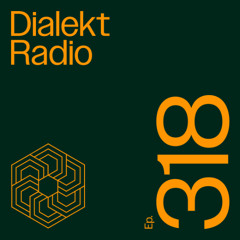 DIALEKT RADIO #318