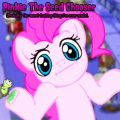 Pinkie The Seed Chooser