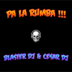PA LA RUMBA - BLASTER DJ & CESARDJ 2020 -