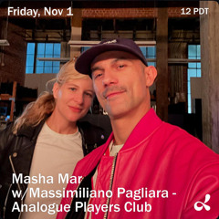 Analogue Players Club w/ Masha Mar & Massimiliano Pagliara
