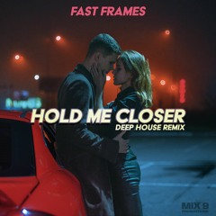 FAST FRAMES - Hold Me Closer (DJAZ DEEP HOUSE REMIX)