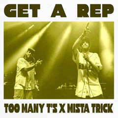Get A Rap - Too Many T's & Mista Trick