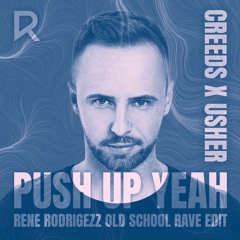 Creeds x USHER - Push up Yeah (Rene Rodrigezz old school Rave Edit) snipped