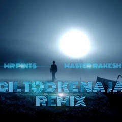 Dil Tod Ke Na Ja Remix _ Mr Pints.mp3