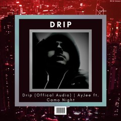 Drip | AyJee ft. Camo Night
