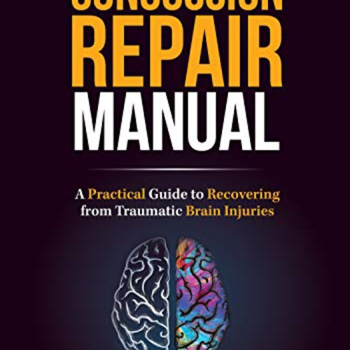 READ EBOOK 📘 The Concussion Repair Manual: A Practical Guide to Recovering from Trau