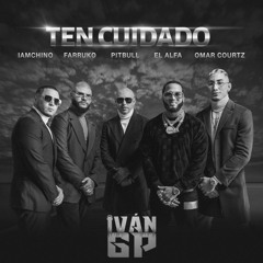 Pitbull Ft. Farruko, IAMCHINO, El Alfa, Omar Courtz – Ten Cuidado (Iván GP Edit)[Extended]