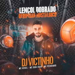 LENÇOL DOBRADO X BERIMBAU NOSTÁLGICO - DJ VICTINHO