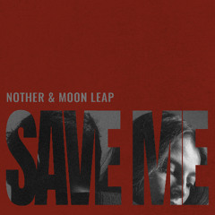 Nother & Moon Leap - Save Me
