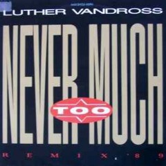 Luther Vandross - Never Too Much  ( Sweet Honey Mix )