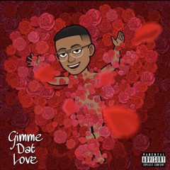 Gimme Dat Love (ft. D. Rew)