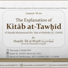 Lesson 19 - The Explanation of Kitāb at-Tawḥīd by Shaykh ʿĀlī al-Waṣīfī