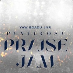 Pentecost Praise Jam (ft Yaw Boadu Jnr)