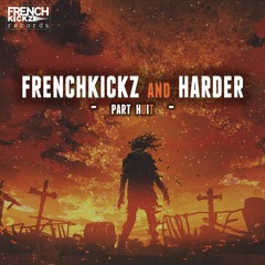 Frenchkickz and Harder - Part Huit - The Album