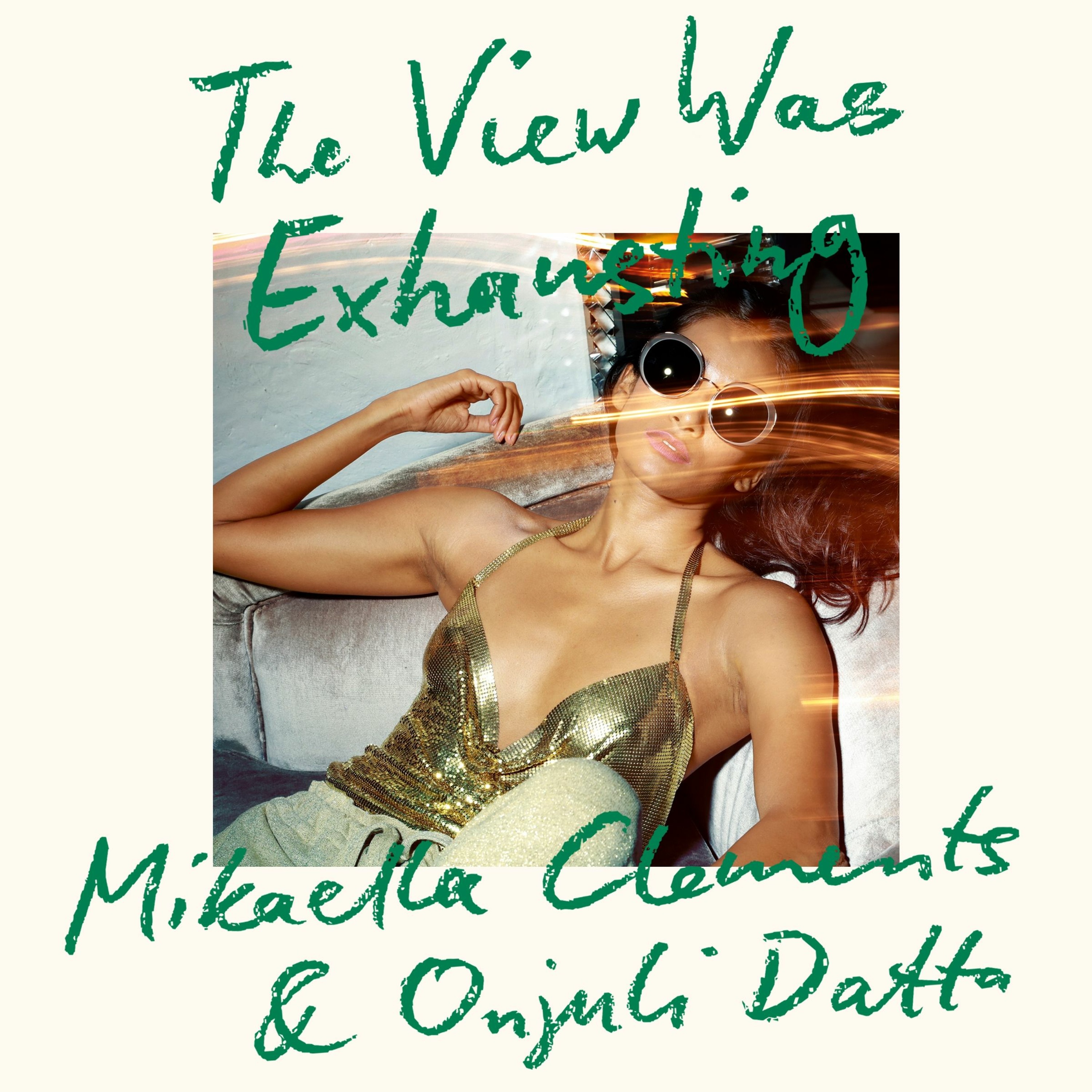 cover of episode THE VIEW WAS EXHAUSTING by Mikaella Clements and Onjuli Datta, read by Tania Rodrigues