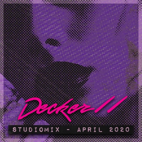 Decker// - Studio Mix - April 2020