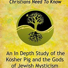 Read KINDLE 📁 Kabbalah Secrets Christians Need to Know: An In Depth Study of the Kos