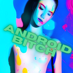 Android Bitch