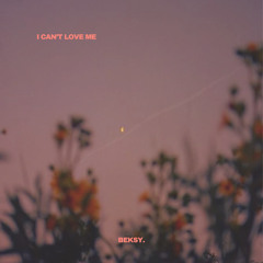 BEKSY. - I can't love me