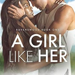 download PDF 💌 A Girl Like Her: A Small Town Romance (Ravenswood Book 1) by  Talia H