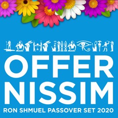 Offer Nissim 2020 - Ron Shmuel Passover Edit