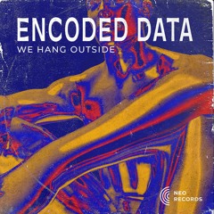 Encoded Data - We Hang Outside [NRTS03]