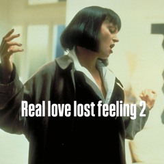 Real Love Lost Feeling Pt.2