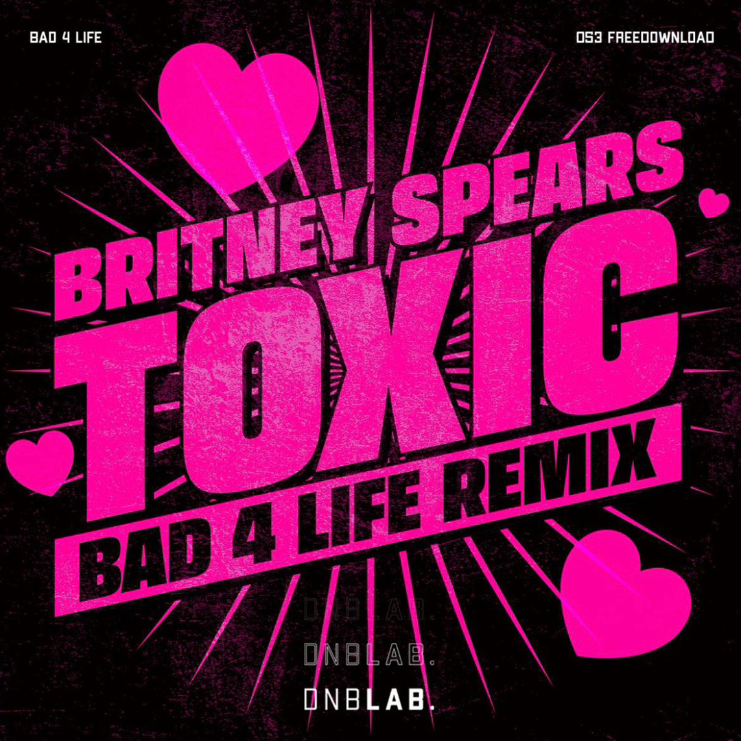 Britney Spears - Toxic (Bad 4 Life Jungle Remix) [FREE DOWNLOAD]