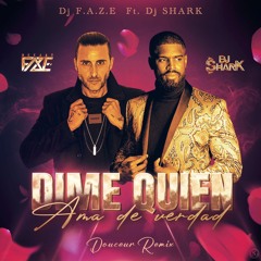 Dj F.A.Z.E Ft Dj Shark - Dime Quién Ama De Verdad (Remix)