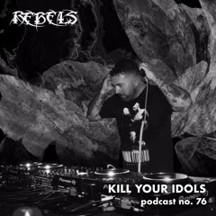 RebelsPodcast #76 - Kill Your Idols