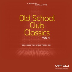 Lenny Collins - Old School Club Classics Remixed Vol 4 - Recorded For WWIR Fresh FM