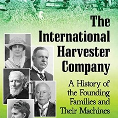 [Read] PDF EBOOK EPUB KINDLE The International Harvester Company: A History of the Founding Families