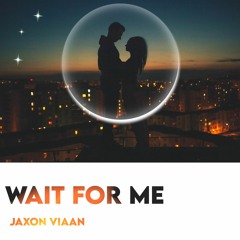 Wait For Me (Original Version)