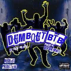 Dumbout BTB ft Kev Blake produced by Docda Beatz
